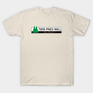 Twin Pines Mall, Hill Valley, CA T-Shirt